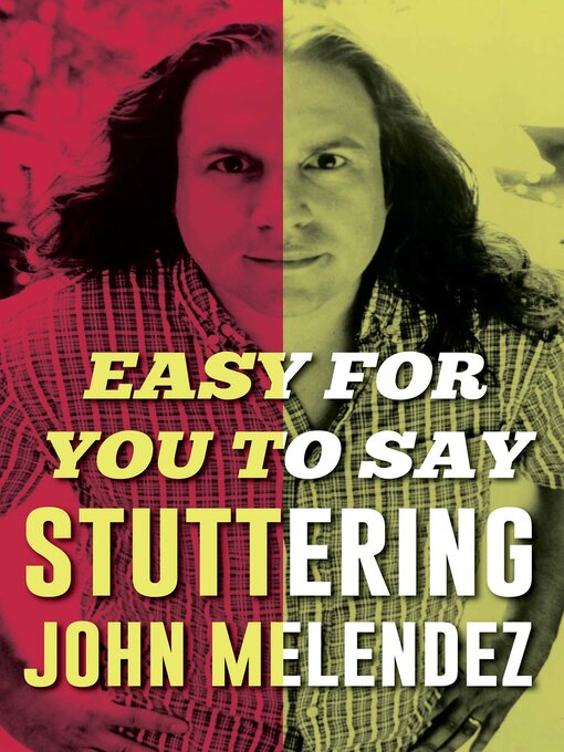 Title details for Easy For You to Say by "Stuttering" John Melendez - Available